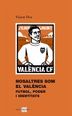 Nosaltres som el València : futbol, poder i identitats Nosaltres som el València : futbol, poder i identitats