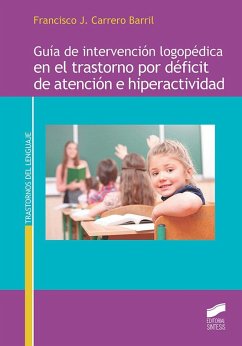 Guía de intervención logopédica en el trastorno por déficit de atención e hiperactividad Cover Guía de intervención logopédica en el trastorno por déficit de atención e hiperactividad