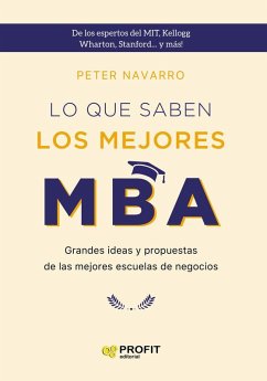Cover Lo que saben los mejores MBA : grandes ideas y propuestas de las mejores escuelas de negocios
