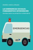 Las emergencias sociales : fundamentos e intervención : abordaje desde una perpestiva multidisciplinar
