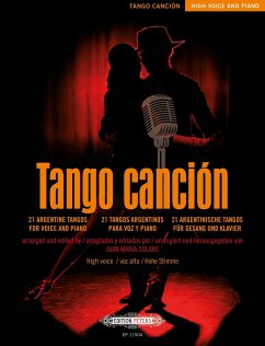 Tango canción: 21 argentinische Tangos für Gesang und Klavier - Ausgabe für hohe Stimme und Klavier- (mit Werkeinführungen, Übersetzungen der Liedtexte und Aussprachehilfe) - verschiedene