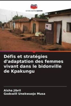 Défis et stratégies d'adaptation des femmes vivant dans le bidonville de Kpakungu - Jibril, Aisha;Unekwuojo Musa, Godswill