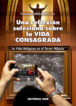 Una reflexión salesiana sobre la vida consagrada : la vida religiosa en el tercer milenio - Moloney, Francis J.