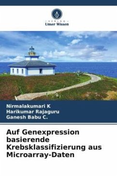 Auf Genexpression basierende Krebsklassifizierung aus Microarray-Daten - K, Nirmalakumari;Rajaguru, Harikumar;C., Ganesh Babu