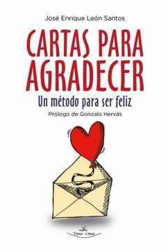 Cartas para agradecer : un método para ser feliz - León Santos, José Enrique