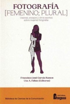 Cover Fotografía (femenino;plural): Visiones, ensayos y otros escritos sobre mujeres fotógrafas.