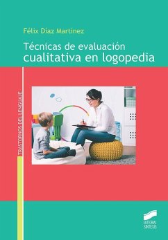 Técnicas de evaluación cualitativa en logopedia - Díaz Martínez, Félix