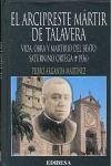 El arcipreste mártir de Talavera : vida, obra y martirio del beato Saturnino Ortega (1936) El arcipreste mártir de Talavera : vida, obra y martirio del beato Saturnino Ortega (1936)