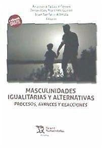 Masculinidades igualitarias y alternativas : procesos, avances y reacciones - Téllez Infantes, Anastasia . . . [et al.