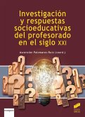 Investigacio?n y respuestas socioeducativas del profesorado en el siglo XXI