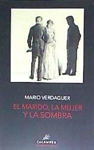 El marido, la mujer y la sombra - Verdaguer, Mario