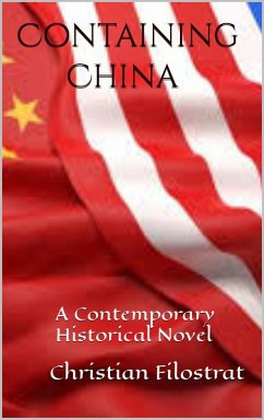 Containing China: A contemporary historical novel (eBook, ePUB) - Filostrat, Christian