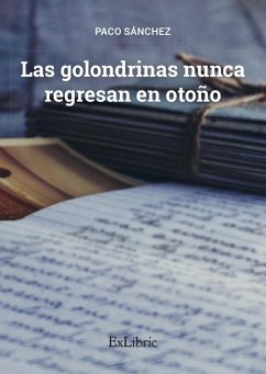 Las golondrinas nunca regresan en otoño - Sánchez Arjona, Paco