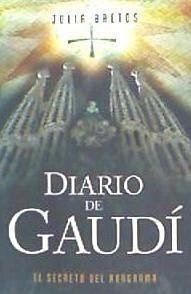 Diario de Gaudí. El secreto del anagrama - Bretos Bórnez, Jesús; Bretos, Julia