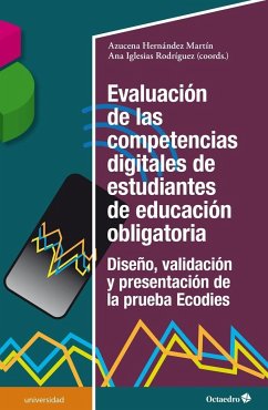 Evaluación de las competencias digitales de estudiantes de educación obligatoria : diseño, validación y presentación de la prueba Ecodies - Hernández Martín, Azucena; Iglesias Rodríguez, Ana