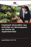 Comment diversifier ses activités en développant sa chaîne de supermarchés