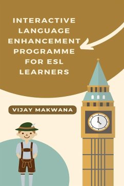 Interactive Language Enhancement Programme for ESL Learners - Makwana, Vijay