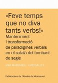 "Feve temps que no diva tants verbs!" : Manteniment i transformació de paradigmes verbals en el català nord-occidental del tombant de segle