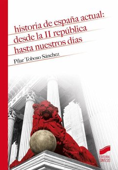 Historia de España actual : desde la II República hasta nuestros días - Toboso Sánchez, Pilar