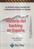 Historia del hacking en España: La historia nunca contada del underground hacker en España