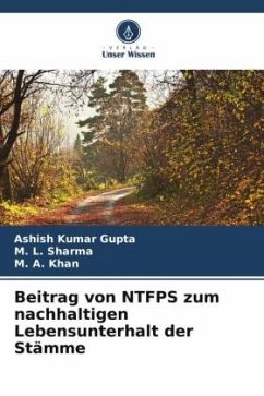 Beitrag von NTFPS zum nachhaltigen Lebensunterhalt der Stämme - Gupta, Ashish Kumar;Sharma, M. L.;Khan, M. A.