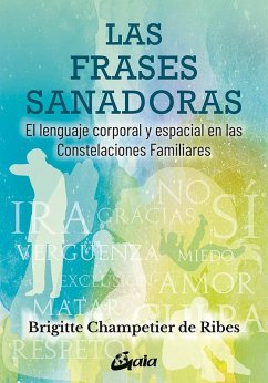 Cover Las frases sanadoras : el lenguaje corporal y espacial en las constelaciones familiares