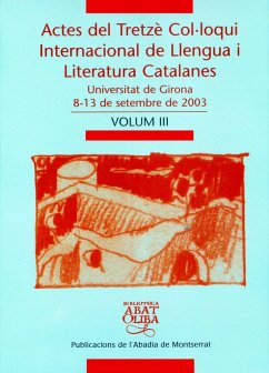 Actes del Tretzè Col·loqui Internacional de Llengua i Literatura Catalanes. Vol. 3: Universitat de Girona, 8-13 de setembre de 2003 - Diversos; Col·loqui Internacional de Llengua i Literatura Catalanes