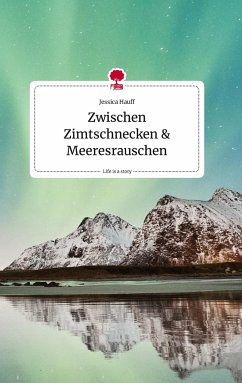 Zwischen Zimtschnecken und Meeresrauschen. Life is a Story - story.one - Hauff, Jessica