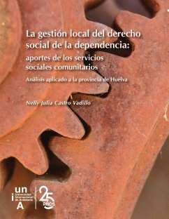 La gestión local del derecho social de la dependencia : aportes a los servicios sociales comunitarios : análisis aplicado a la provincia de Huelva - Castro Vadillo, Nelly Julia