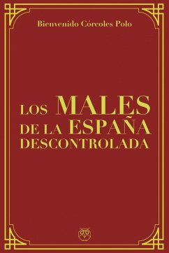 Los males de la España descontrolada - Córcoles Polo, Bienvenido