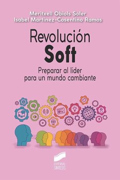Revolución soft : preparar al líder para un mundo cambiante - Obiols Soler, Meritxell; Martínez-Cosentino Ramos, Isabel
