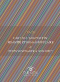 L'art de l'adaptation : féminité et roman populaire & peut-on voyager à son insu?