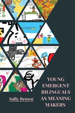 Young Emergent Bilinguals as Meaning Makers - Brown, Sally