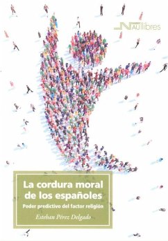 La cordura moral de los españoles : poder predictivo del factor religión - Pérez-Delgado, Esteban