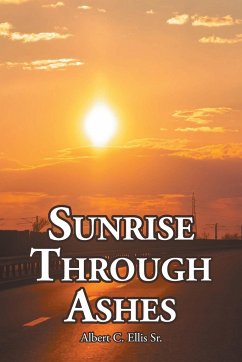 Sunrise Through Ashes - Ellis Sr., Albert C.