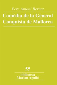 Comèdia de la General Conquista de Mallorca - Bernat Trias, Pere Antoni