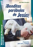 ¡Benditas parábolas de Jesús! : propuestas para orar y trabajar