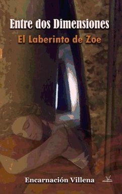 Entre dos dimensiones : el laberinto de Zoe - Villena Domínguez, Encarnación