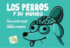 Los perros y su mundo - Vicat, Ana Lucía