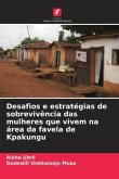 Desafios e estratégias de sobrevivência das mulheres que vivem na área da favela de Kpakungu