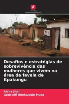 Desafios e estratégias de sobrevivência das mulheres que vivem na área da favela de Kpakungu - Jibril, Aisha;Unekwuojo Musa, Godswill