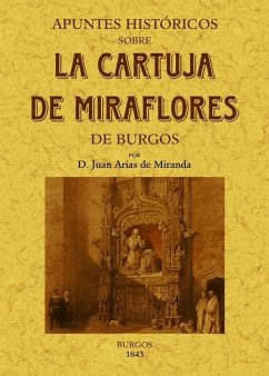 Apuntes históricos sobre la Cartuja de Miraflores de Burgos - Arias de Miranda, Juan