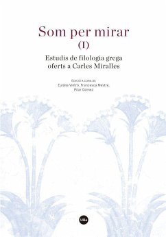Som per mirar I: estudis de filologia grega oferts a Carles Miralles
