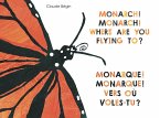 Monarch! Monarch! Where Are You Flying To? - Monarque! Monarque! Vers où voles-tu? (eBook, ePUB)