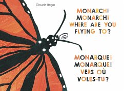 Cover Monarch! Monarch! Where Are You Flying To? - Monarque! Monarque! Vers où voles-tu? (eBook, ePUB)