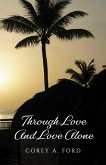 Through Love And Love Alone (eBook, ePUB)