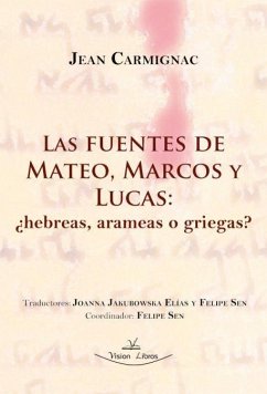 Las fuentes de Mateo, Marcos y Lucas : ¿hebreas, arameas o griegas? - Carmignac, Jean