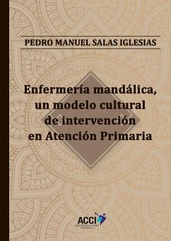 Enfermería mandálica : un modelo cultural de intervención en atención primaria - Salas Iglesias, Pedro Manuel