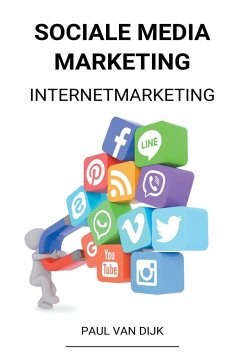 Sociale Media Marketing (Internetmarketing) - Dijk, Paul van