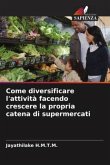 Come diversificare l'attività facendo crescere la propria catena di supermercati